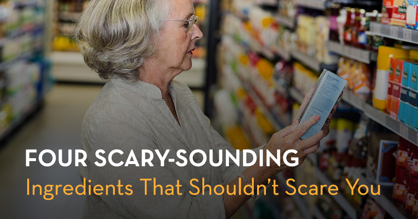 Four Scary Sounding Ingredients That Shouldn’t Scare You