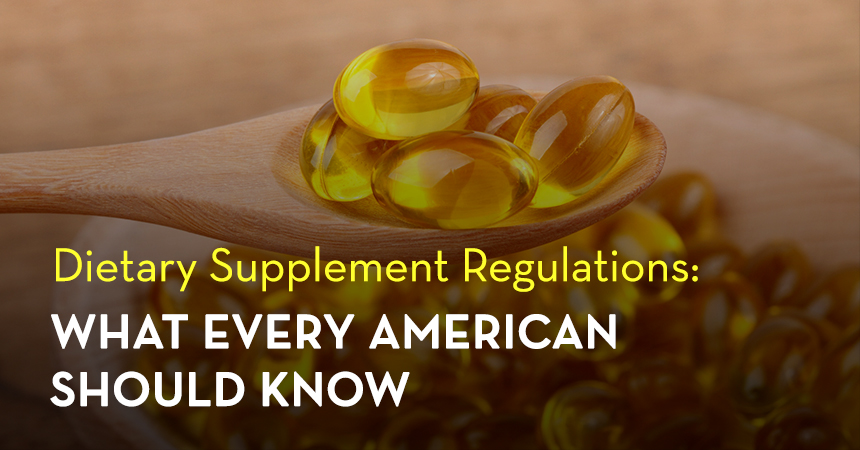 Dietary Supplement Regulations: What Every American Should Know
