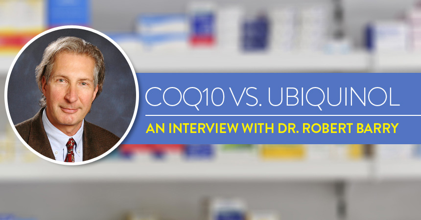CoQ10 vs Ubiquinol: Expert Insights from Dr. Robert Barry, PhD