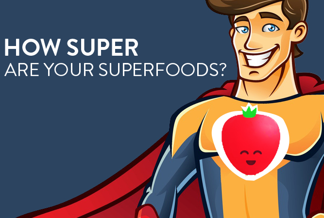 How Super Are Your Superfoods? Learn Benefits and Top Choices